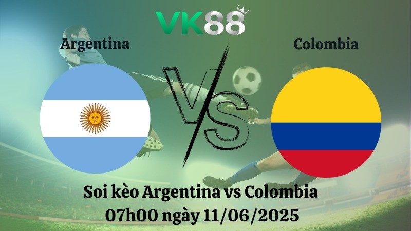 VK88 Nhận định soi kèo Argentina vs Colombia 07h00 ngày 11/06/2025 - Vòng loại World Cup 2026