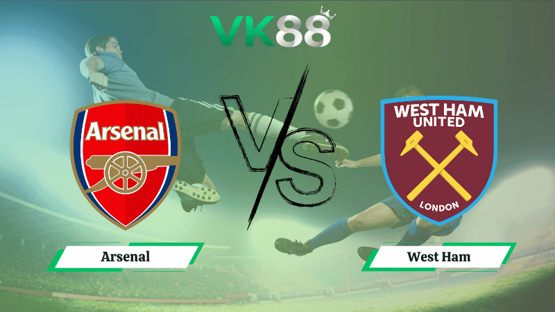 VK88 Nhận định soi kèo Arsenal vs West Ham 21h00 ngày 04/10/2025 – Ngoại Hạng Anh