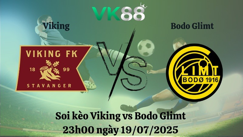 VK88 Nhận định soi kèo Viking vs Bodo Glimt 23h00 ngày 19/07/2025 – VĐQG Na Uy