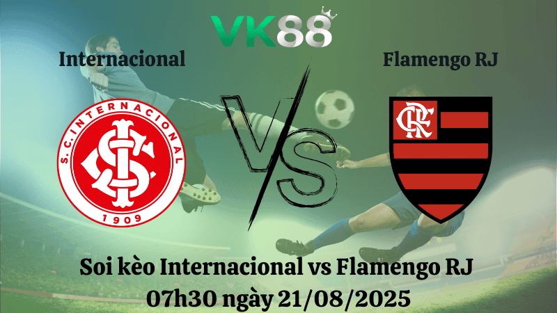 VK88 Nhận định soi kèo Internacional vs Flamengo RJ 07h30 ngày 21/08/2025 - Copa Libertadores