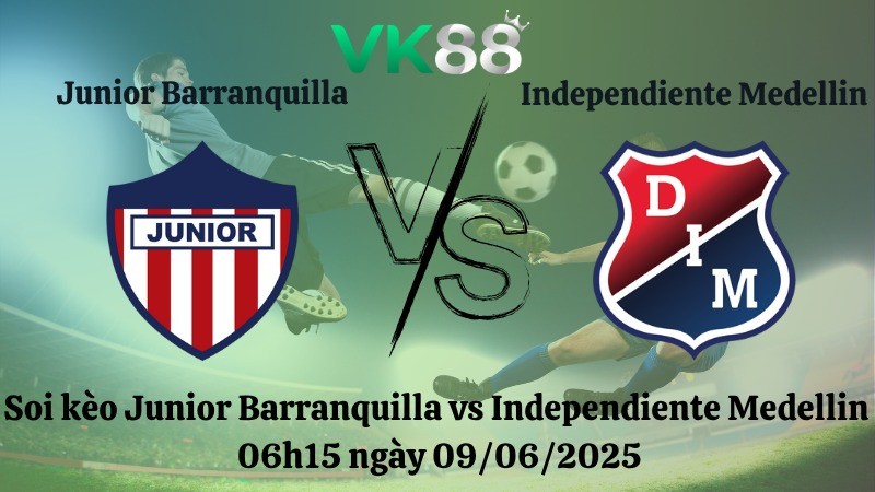 VK88 Nhận định soi kèo Junior Barranquilla vs Independiente Medellin 06h15 ngày 09/06/2025 - VĐQG Colombia