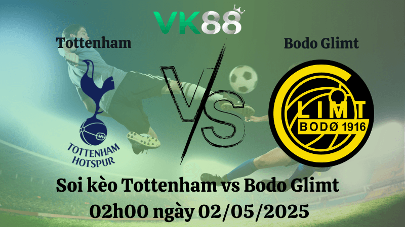 VK88 Nhận định soi kèo Tottenham vs Bodo Glimt 02h00 ngày 02/05/2025 - Europa League