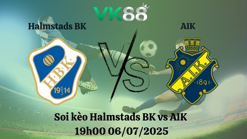 VK88 Nhận định soi kèo Halmstads BK vs AIK 19h00 06/07/2025 – VĐQG Thụy Điển
