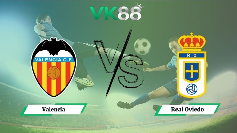 VK88 Nhận định soi kèo Valencia vs Real Oviedo 02h00 ngày 30/09/2025 - La Liga