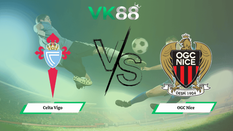 VK88 Nhận định soi kèo Celta Vigo vs OGC Nice 02h00 ngày 24/10/2025 - Europa League