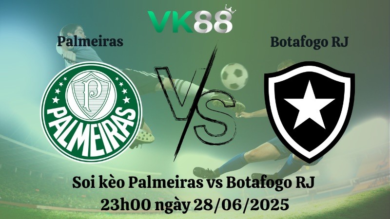 VK88 Nhận định soi kèo Palmeiras vs Botafogo RJ 23h00 ngày 28/06/2025 - FIFA Club World Cup