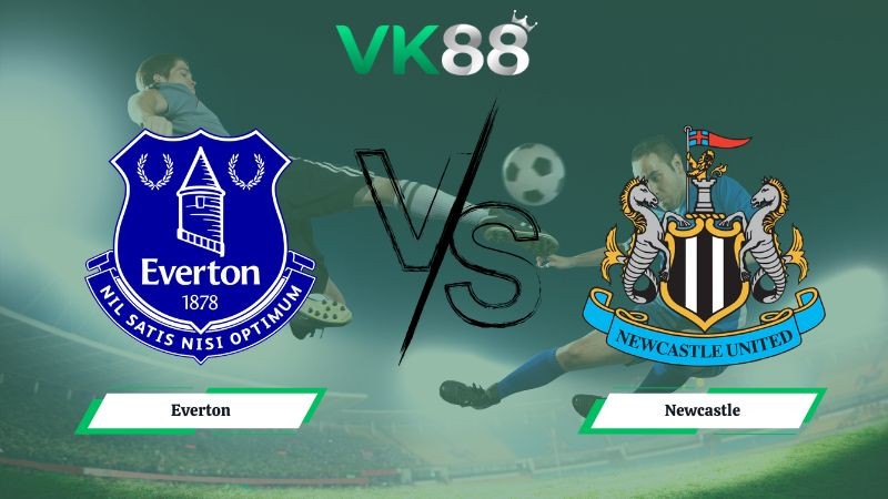 VK88 Nhận định soi kèo Everton vs Newcastle 00h30 ngày 30/11/2025 – Ngoại hạng Anh