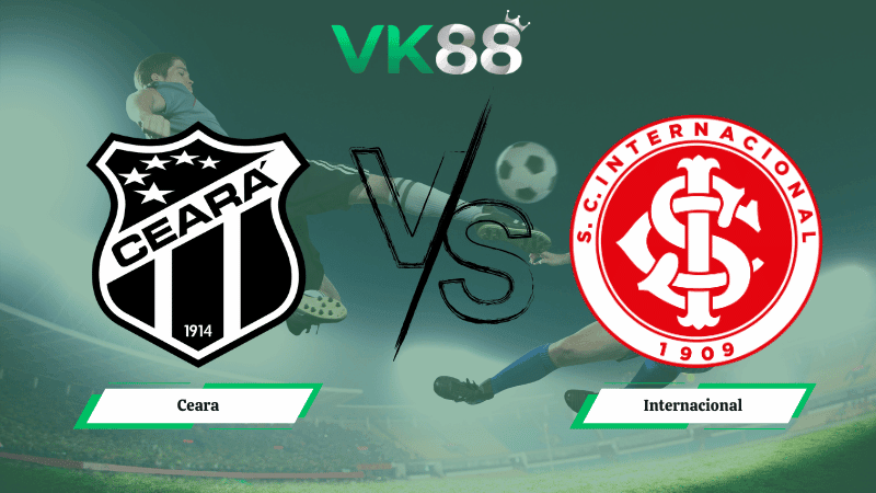 VK88 Nhận định soi kèo Ceara vs Internacional 07h30 ngày 21/11/2025 – VĐQG Brazil