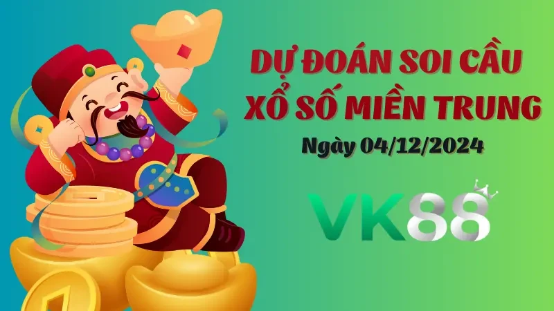 VK88 Soi cầu miền Trung Ngày 04/12/2024 - Bật Mí Những Con Số Thắng Lớn